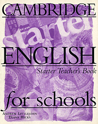 Cambridge English for Schools: Starter Teacher's Book | Хикс Диана, Литтлджон Эндрю  #1